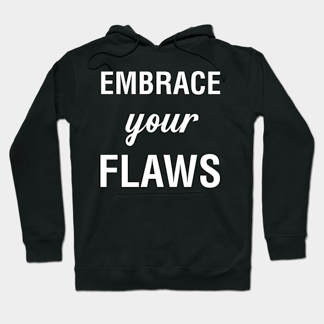 Embrace Your Flaws Hoodie by CityNoir